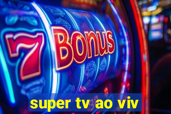 super tv ao viv